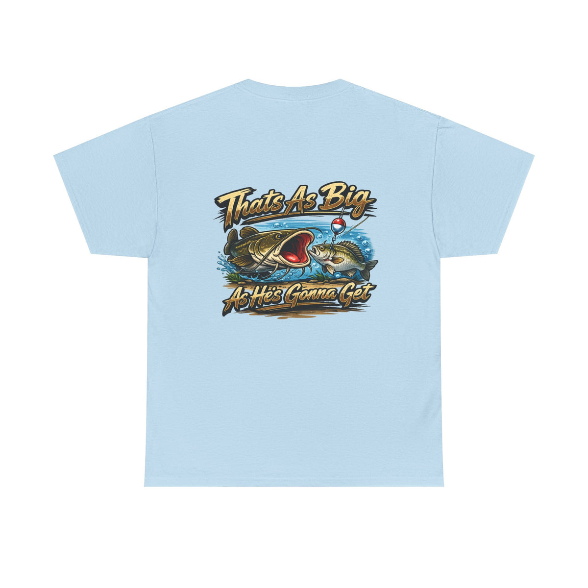 Thats As Big as hes gonna get tshirt